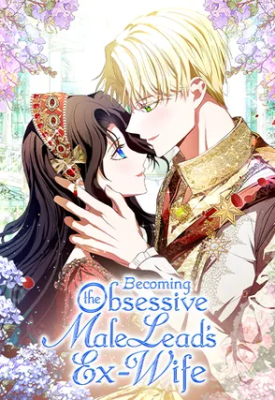 Becoming the Obsessive Male Lead’s Ex-Wife
